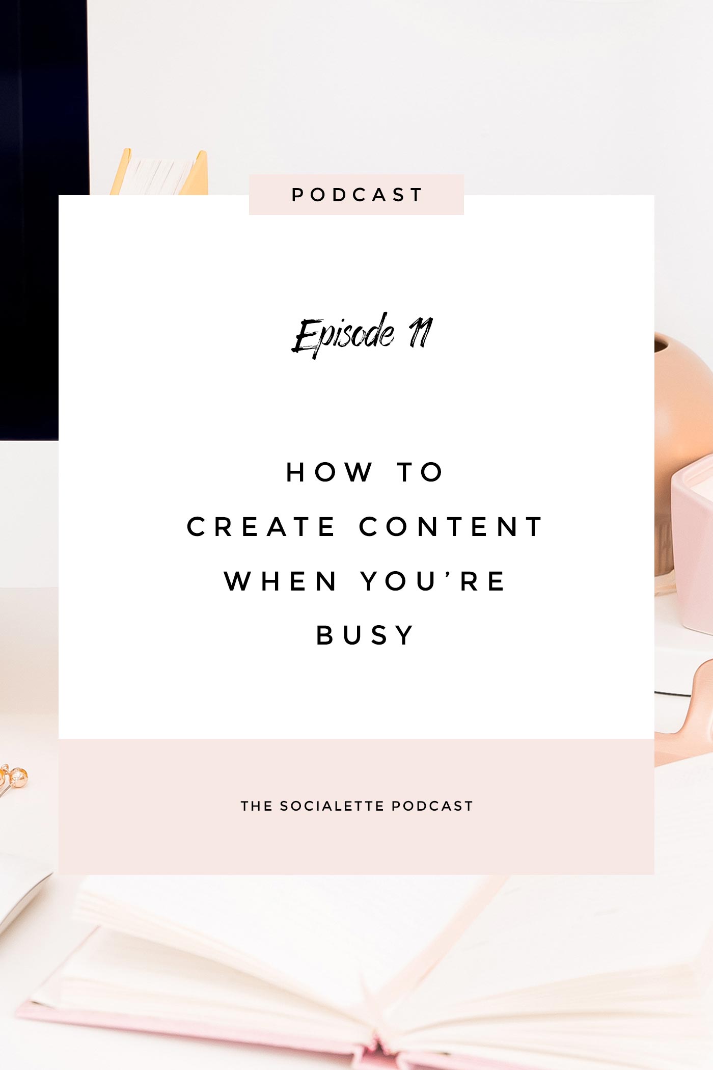 How to create content when you're busy