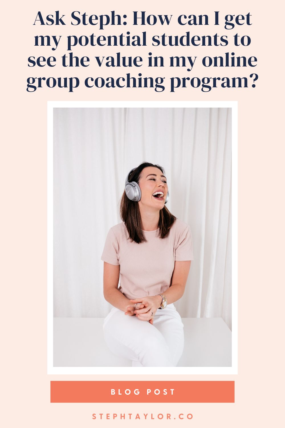 Ask Steph: How can I get my potential students to see the value in my online group coaching program?