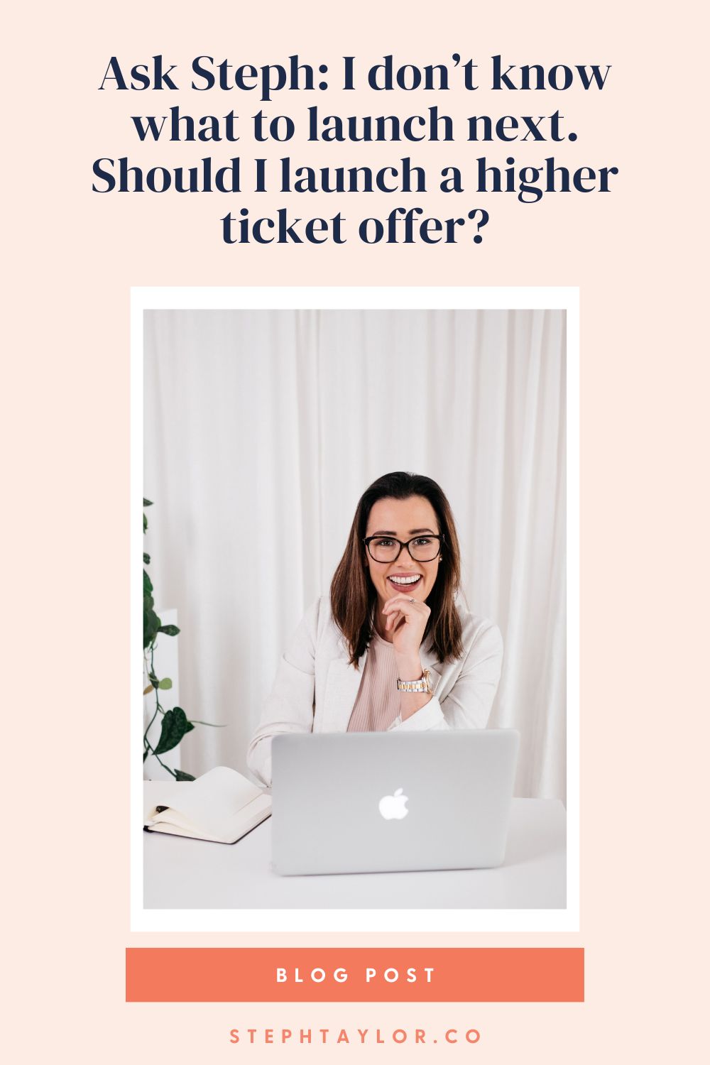 Ask Steph: I don’t know what to launch next. Should I launch a higher ticket offer?