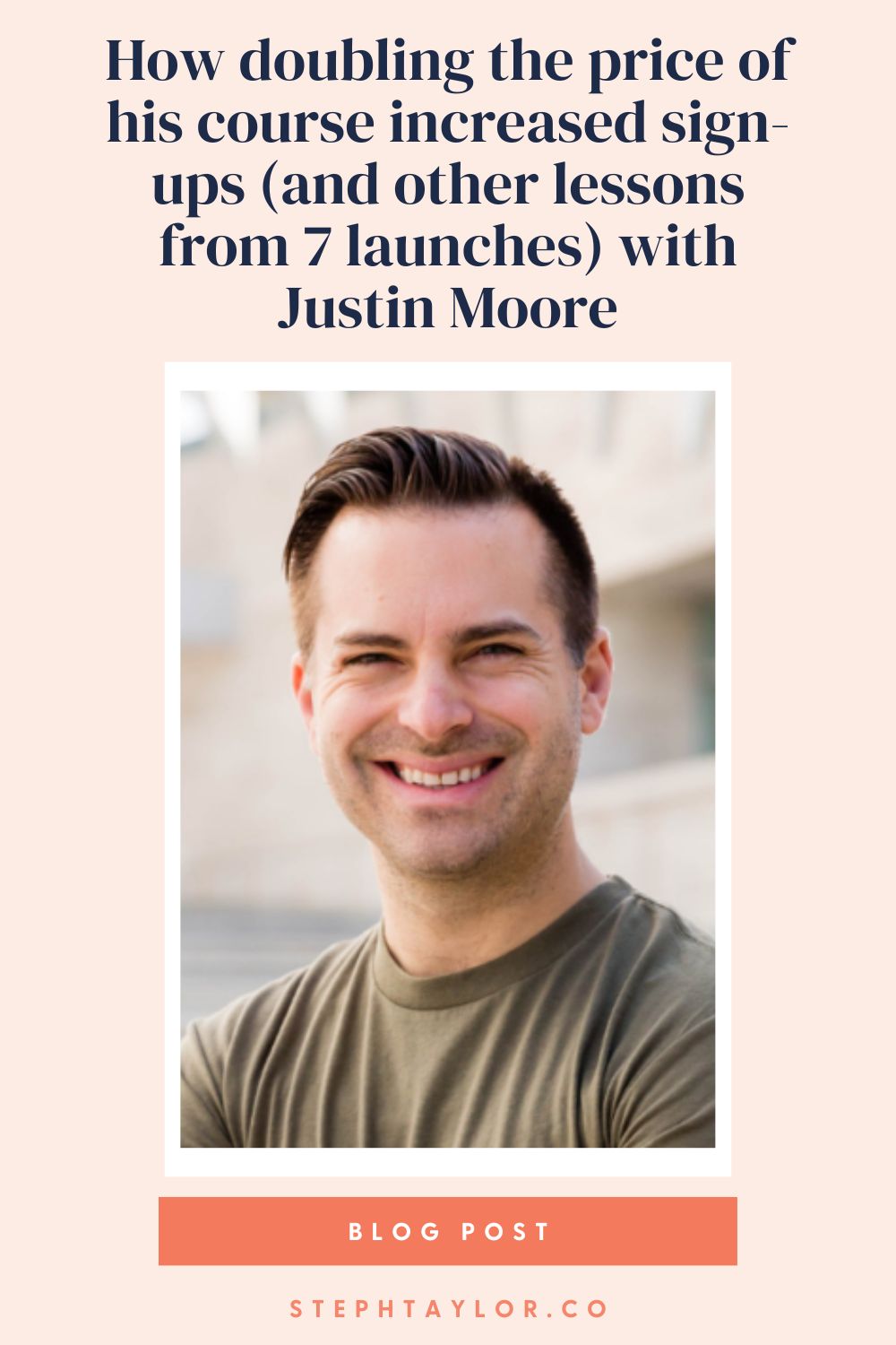 How doubling the price of his course increased sign-ups (and other lessons from 7 launches) with Justin Moore